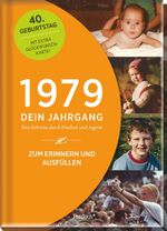 ISBN 9783629115355: 1979 - Dein Jahrgang - Eine Zeitreise durch Kindheit und Jugend zum Erinnern und Ausfüllen - 40. Geburtstag