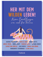 ISBN 9783629116178: Her mit dem wilden Leben! - Kurze Erzählungen von und für Frauen