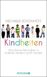 ISBN 9783629130372: Kindheiten: Wie kleine Menschen in anderen Ländern groß werden Mängelexemplar