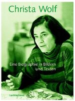 ISBN 9783630871691: Christa Wolf – Eine Biographie in Bildern und Texten