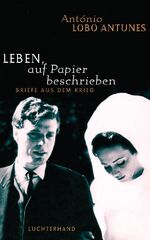 ISBN 9783630872520: Leben, auf Papier beschrieben: Briefe aus dem Krieg. Hrsg. von Maria José und Joana Lobo Antunes. Aus dem Portug. von Maralde Meyer-Minnemann