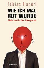 Wie ich mal rot wurde – Mein Jahr in der Linkspartei