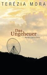 Terézia Mora: Das Ungeheuer: Roman - sig Terézia Mora: Das Ungeheuer: Roman - sig
