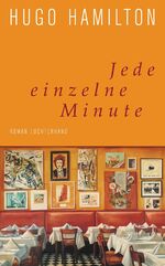 ISBN 9783630874258: Jede einzelne Minute: Roman: Roman. Nachw. v. Elke Heidenreich Gebundene Ausgabe – 22. September 2014von Hugo Hamilton (Autor), Henning Ahrens (Übersetzer)