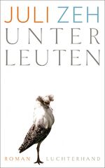 Juli Zeh: Unterleuten: Roman Roman Juli Zeh: Unterleuten: Roman Roman