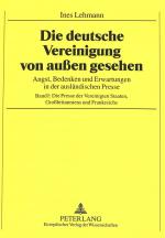 ISBN 9783631302514: Die deutsche Vereinigung von außen gesehen. Angst, Bedenken und Erwartungen: Band 1: Die Presse der Vereinigten Staaten, Grossbritanniens und Frankreichs