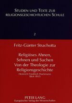 ISBN 9783631304693: Religiöses Ahnen, Sehnen und Suchen- Von der Theologie zur Religionsgeschichte - Heinrich Friedrich Hackmann 1864-1935- Für den Druck überarbeitet von Christine Wackenroder