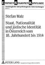 Staat, Nationalität und jüdische Identität in Österreich vom 18. Jahrhundert bis 1914