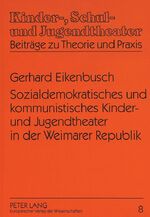 ISBN 9783631312131: Sozialdemokratisches und kommunistisches Kinder- und Jugendtheater in der Weimarer Republik