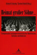 Heimat großer Söhne... - Exemplarische Leistungen österreichischer Naturforscher, Techniker und Mediziner