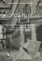 ISBN 9783631319581: Choreographie - Tanzkomposition und Tanzbeschreibung - Zur Geschichte des choreographierten Tanzes