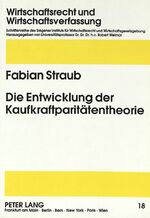 Die Entwicklung der Kaufkraftparitätentheorie - Warum eine chrematistische Wirtschaftsverfassung der Network-Society mit der herrschenden Wirtschaftstheorie unvereinbar ist