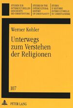 ISBN 9783631327289: Unterwegs zum Verstehen der Religionen - Gesammelte Aufsätze- Herausgegeben im Auftrag der Deutschen Ostasien-Mission und der Schweizerischen Ostasien-Mission