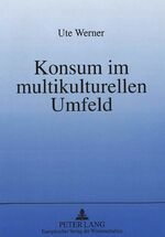 ISBN 9783631350584: Konsum im multikulturellen Umfeld - Eine semiotisch orientierte Analyse der Voraussetzungen kulturübergreifenden Marketings