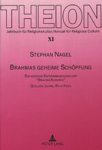 ISBN 9783631354841: Brahmas geheime Schöpfung - Die indische Reformbewegung der «Brahma Kumaris»- Quellen, Lehre, Raja Yoga (Theion; XI)