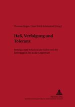 Haß, Verfolgung und Toleranz - Beiträge zum Schicksal der Juden von der Reformation bis in die Gegenwart