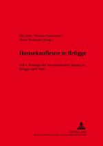 ISBN 9783631358450: Hansekaufleute in Brügge - Teil 4: Beiträge der Internationalen Tagung in Brügge April 1996