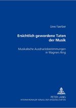ISBN 9783631364789: Ersichtlich gewordene Taten der Musik - Musikalische Ausdrucksbestimmungen in Wagners "Ring"