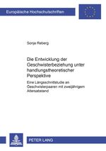 ISBN 9783631374931: Die Entwicklung der Geschwisterbeziehung unter handlungstheoretischer Perspektive - Eine Längsschnittstudie an Geschwisterpaaren mit zweijährigem Altersabstand