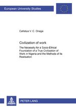 ISBN 9783631384237: Civilization of Work - The Necessity for a Socio-Ethical Foundation of a True Civilization of Work in Nigeria and the Methods of its Realisation