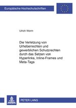 ISBN 9783631387856: Die Verletzung von Urheberrechten und gewerblichen Schutzrechten durch das Setzen von Hyperlinks, Inline-Frames und Meta-Tags