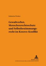 Gewaltverbot, Menschenrechtsschutz und Selbstbestimmungsrecht im Kosovo-Konflikt