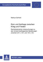 ISBN 9783631395981: Rom und Karthago zwischen Krieg und Frieden | Rechtshistorische Untersuchungen zu den römisch-karthagischen Beziehungen zwischen 241 v.Chr. und 149 v.Chr. | Markus Gerhold | Taschenbuch | Paperback