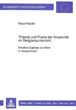 ISBN 9783631423745: Theorie und Praxis der Kreativität im Religionsunterricht – Kreative Zugänge zur Bibel in Hauptschulen