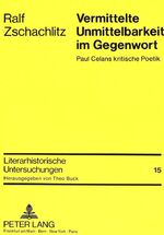 ISBN 9783631424605: Vermittelte Unmittelbarkeit im Gegenwort – Paul Celans kritische Poetik