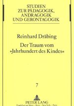 Der Traum vom «Jahrhundert des Kindes» - Geistige Grundlagen, soziale Implikationen und reformpädagogische Relevanz der Erziehungslehre Ellen Keys