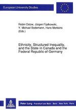 ISBN 9783631437346: Ethnicity, Structured Inequality, and the State in Canada and the Federal Republic of Germany