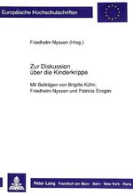 ISBN 9783631437643: Zur Diskussion über die Kinderkrippe - Mit Beiträgen von Brigitte Kühn, Friedhelm Nyssen und Patricia Szogas- Herausgegeben von Friedhelm Nyssen