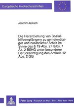 ISBN 9783631440643: Die Heranziehung von Sozialhilfeempfängern zu gemeinnütziger und zusätzlicher Arbeit im Sinne des 19 Abs. 2 Halbs. 1 Alt. 2 BSHG unter besonderer Berücksichtigung des Artikels 12 Abs. 2 GG