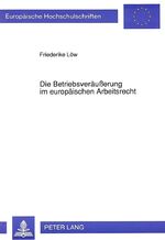 ISBN 9783631446362: Die Betriebsveräußerung im europäischen Arbeitsrecht - Die EG-Richtlinie 77/187 und ihre Umsetzung in Deutschland und Großbritannien