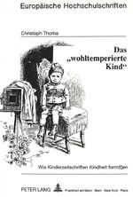 ISBN 9783631446706: Das «wohltemperierte Kind» - Wie Kinderzeitschriften Kindheit form(t)en