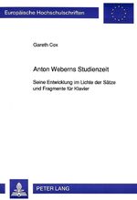 ISBN 9783631446973: Anton Weberns Studienzeit - Seine Entwicklung im Lichte der Sätze und Fragmente für Klavier