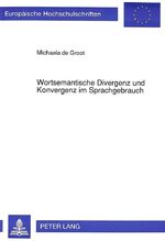 ISBN 9783631447314: Wortsemantische Divergenz und Konvergenz im Sprachgebrauch - Vergleichende Untersuchung zur DDR-/BRD-Inhaltsspezifik vor und während des Umschwungs in der DDR