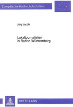 ISBN 9783631452295: Lokaljournalisten in Baden-Württemberg - Ausbildung - Arbeitsplatz - Medienfunktionen. Ergebnisse einer Umfrage