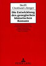 Die Entwicklung des georgischen historischen Romans – Micheil Dshawachischwili, Konstantine Gamsachurdia, Grigol Abaschidse, Tschabua Amiredshibi und Otar Tschiladse