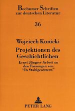 ISBN 9783631459294: Projektionen des Geschichtlichen. Ernst Jüngers Arbeit an den Fassungen von "In Stahlgewittern".