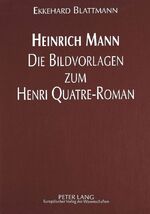 ISBN 9783631459324: Heinrich Mann - Die Bildvorlagen zum Henri Quatre-Roman