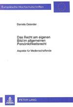 ISBN 9783631459614: Das Recht am eigenen Bild im allgemeinen Persönlichkeitsrecht - Aspekte für Medienschaffende