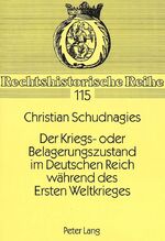 ISBN 9783631464564: Der Kriegs- oder Belagerungszustand im Deutschen Reich während des Ersten Weltkrieges - Eine Studie zur Entwicklung und Handhabung des deutschen Ausnahmezustandsrechts bis 1918