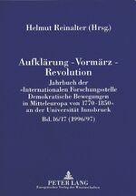 ISBN 9783631468500: Aufklärung - Vormärz - Revolution – Jahrbuch der «Internationalen Forschungsstelle Demokratische Bewegungen in Mitteleuropa von 1770-1850» an der Universität Innsbruck (1996/97)