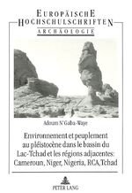 ISBN 9783631468517: Environnement et peuplement au pléistocène dans le bassin du Lac Tchad et les régions adjacentes: Cameroun, Niger, Nigeria, RCA, Tchad – Approche interdisciplinaire: Archéologie - Géologie - Ecologie- Avec résumés en allemand et en anglais