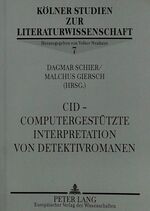 ISBN 9783631478547: CID - Computergestützte Interpretation von Detektivromanen. Kölner Studien zur Literaturwissenschaft 7