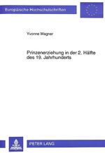 ISBN 9783631479339: Prinzenerziehung in der 2. Hälfte des 19. Jahrhunderts – Zum Bildungsverhalten des preußisch-deutschen Hofes im gesellschaftlichen Wandel