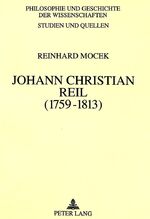 Johann Christian Reil (1759-1813) – Das Problem des Übergangs von der Spätaufklärung zur Romantik in Biologie und Medizin in Deutschland