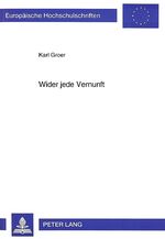 ISBN 9783631487938: Wider jede Vernunft: Die destruktiven Folgen des Stamm-Syndroms (Europäische Hochschulschriften / European University Studies / Publications ... Philosophy / Série 20: Philosophie, Band 484)