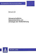 ISBN 9783631489697: Wissenschaftliche Naturerkenntnis und Ontologie der Welterfahrung. Zu A.N. Whiteheads Kosmologiemodell im Horizont von Relativitätstheorie und Quantentheorie.